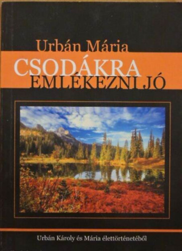 Urbn Mria - Csodkra emlkezni j