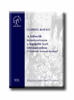 Gabriel Kolko - A hbork termszetrajza a legjabb kori trtnelemben