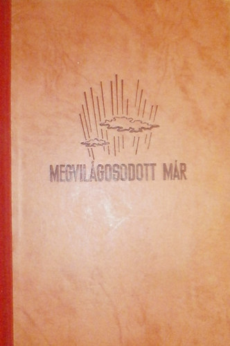Koroda Mikl�s - Megvil�gosodott m�r (I-II.)