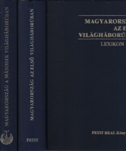 Szijj Jol�n-Ravasz Istv�n - Magyarorsz�g az els� vil�gh�bor�ban (Lexikon A-Zs) + Magyarorsz�g a m�sodik vil�gh�bor�ban (Lexikon A-Zs)- 2 m�