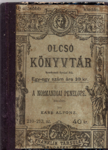 Kőnig György, Fáy J. Béla, Kazinczy Ferencz Ifj. Korányi Frigyes - A normandiai Penelope, Flaubert, Egy új asszony levelei, A szép Anikó ( 4 mű egybekötve )