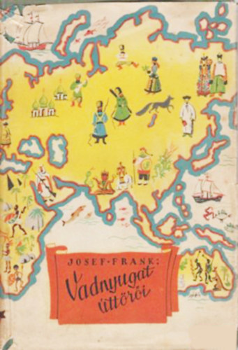Josef Frank - Vadnyugat ttri