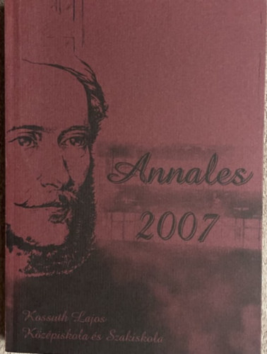 Piroska Katalin - Annales 2007 - Kossuth Lajos K�z�piskola �s Szakiskola  �vk�nyve  2007