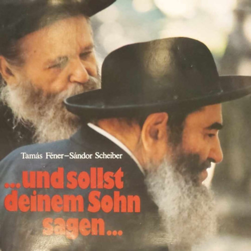 Tam�s F�ner-S�ndor Scheiber - ...und sollst deinem Sohn sagen...
