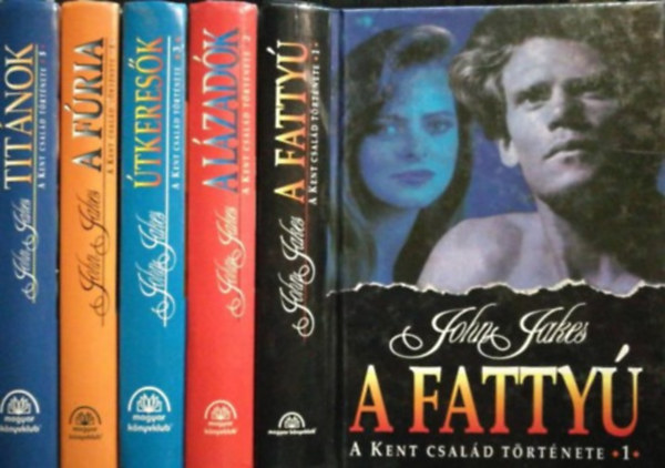 John Jakes - A Kent csald trtnete 1-5. (1. A Fatty 2. A Lzadk 3. tkeresk 4. A fria 5. Titnok)