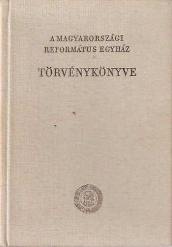 Reform�tus Zsinati Iroda - A Magyarorsz�gi Reform�tus Egyh�z t�rv�nyk�nyve