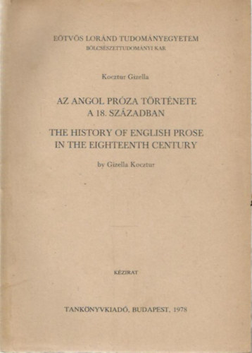 Kocztur Gizella - Az angol prza trtnete a 18. szzadban - The History of English Prose in the Eighteenth Century