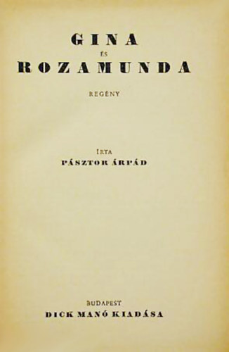 Psztor rpd - Gina s Rozamunda (Vajda Jnos versekbe temetett kt szerelmrl)