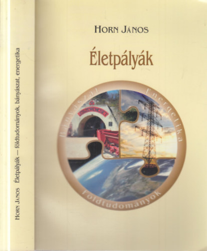 Horn J�nos  (szerk.) - �letp�ly�k - F�ldtudom�nyok, b�ny�szat, energetika