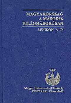 Sipos P�ter-Ravasz Istv�n - Magyarorsz�g a m�sodik vil�gh�bor�ban (lexikon A-ZS)