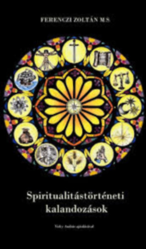 Ferenczi Zoltán M.S. - Spiritualitástörténeti kalandozások