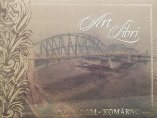 Gabriel Weszelovszky - Komárom Komárno Art Libri Művészi ihletésű tér- és időutazás sorszámozott