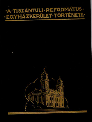 Dr. Zovnyi Jen-ifj. Nagy Kroly - A tiszntli reformtus egyhzkerlet trtnete I-II.