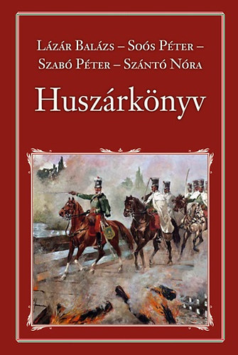 Sos Pter, Szab Pter, Sznt Nra Lzr Balzs - Huszrknyv