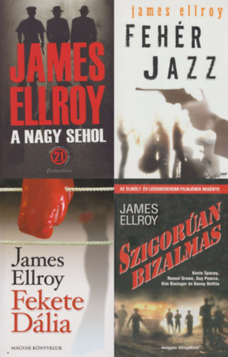 Ellroy James, James, Ellroy, James Ellroy, James Ellroy James Ellroy - 4 db James Ellroy krimi: A nagy sehol + Fehér jazz + Fekete Dália + Szigorúan bizalmas