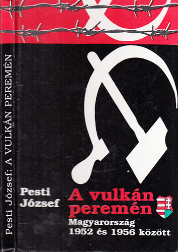 Pesti Jzsef - A vulkn peremn (Magyarorszg 1952 s 1956 kztt)- dediklt