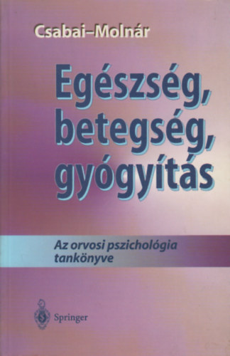 Csabai Mrta Molnr Pter - Egszsg, betegsg, gygyts - Az orvosi pszicholgia tanknyve