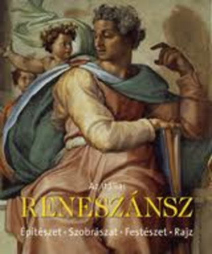 Rolf Toman  (szerk.) - Az itliai renesznsz - ptszet - Szobrszat - Festszet - Rajz