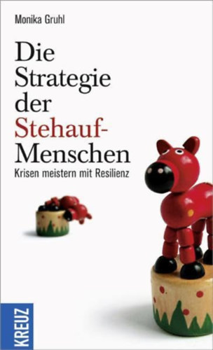 Die Strategie der Stehauf-Menschen: Krisen meistern mit Resilienz