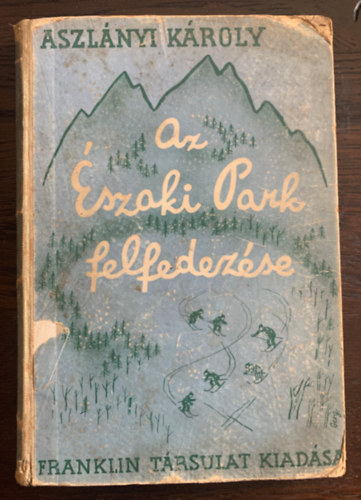 Aszlányi Károly - Az Északi Park felfedezése