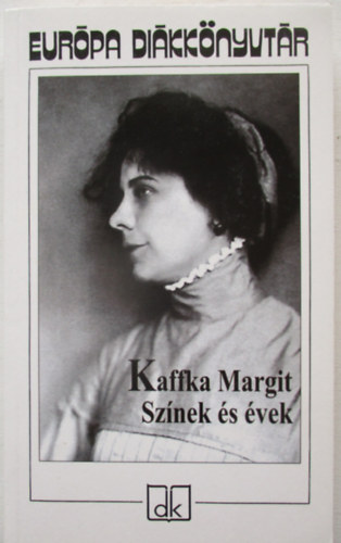 Kaffka Margit - Sz�nek �s �vek