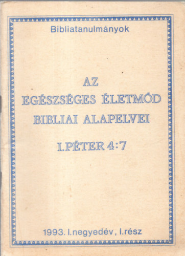 Az egszsges letmd bibliai alapelvei I.Pter 4:7