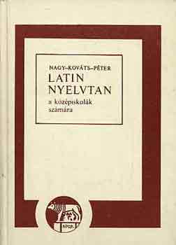 Nagy-Kov�ts-P�ter - Latin nyelvtan a k�z�piskol�k sz�m�ra
