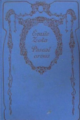 Ger Attila  mile Zola (ford.) - Pascal orvos Le (Docteur Pascal) - Ger Attila fordtsban - Athenaeum kiadvny