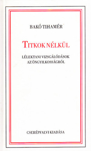 Dr. Bak Tihamr - Titkok nlkl - Llektani vizsgldsok az ngyilkossgrl