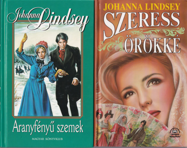 Johanna Lindsey - 3 db Johanna Lindsey regény: Szeress örökké + Aranyfényű szemek + Mondd ki, ha szeretsz