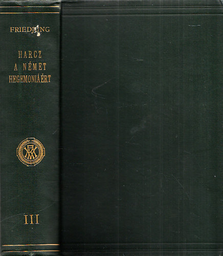 Friedjung Henrik - Harcz a nmet hegemnirt (1859-1866) II. ktet