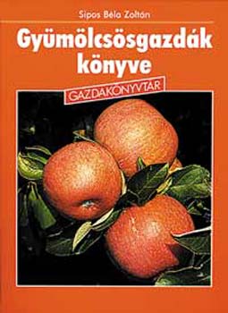 Sipos B�la Zolt�n - Gy�m�lcs�sgazd�k k�nyve