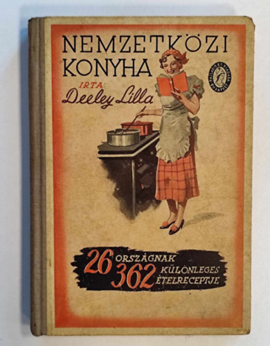 Deeley Lilla - Nemzetkzi konyha - 1930 - 26 orszgnak 362 klnleges telreceptje