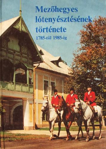 Sz. Bozsik Nra  (szerk.) - Mezhegyes ltenysztsnek trtnete 1785-tl 1985-ig