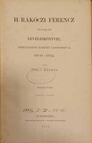 Thaly Klmn - II. Rkczi Ferencz levelesknyvei, levltrnak egykor lajstromaival 1703-1712. III. ktet (Archivum Rkczianum)