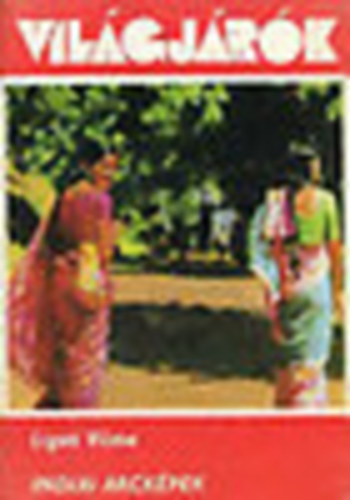 Ligeti Vilma - Indiai arckpek -  India szneibl (Vilgjrk 114.)
