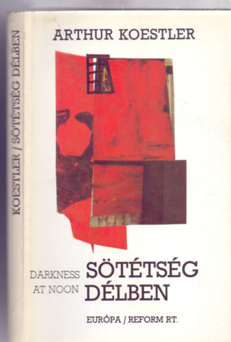 Arthur Koestler - S�t�ts�g d�lben (Darkness at noon - Ford�totta: Bart Istv�n)