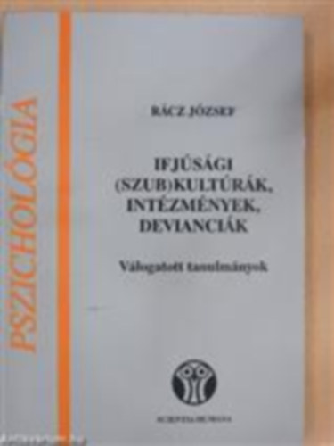 Rcz Jzsef - Ifjsgi szubkultrk s fiatalkori "deviancik"