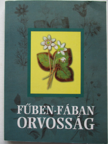 Szalai Miklós - Fűben fában orvosság!