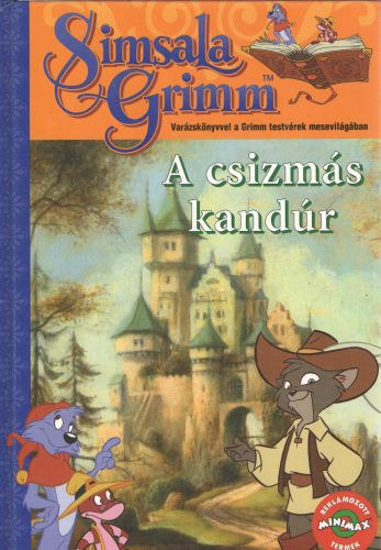 Simsala Grimm - A csizmás kandúr: Varázskönyvvel a Grimm testvérek mesevilágában