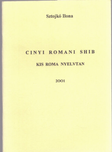 Sztojk� Ilona - Cinyi romani shib - Kis roma nyelvtan (2001)