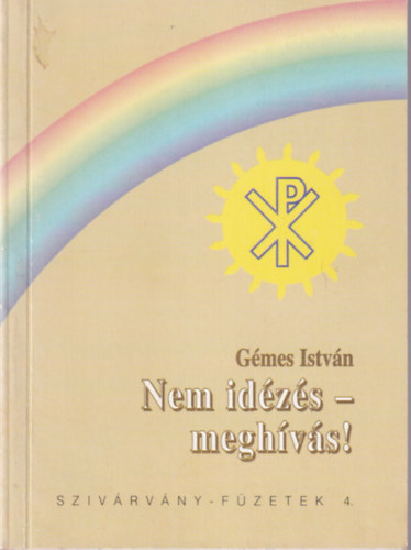 Gmes Istvn - Nem idzs-meghvs! ( Szivrvny -fzetek 4. )