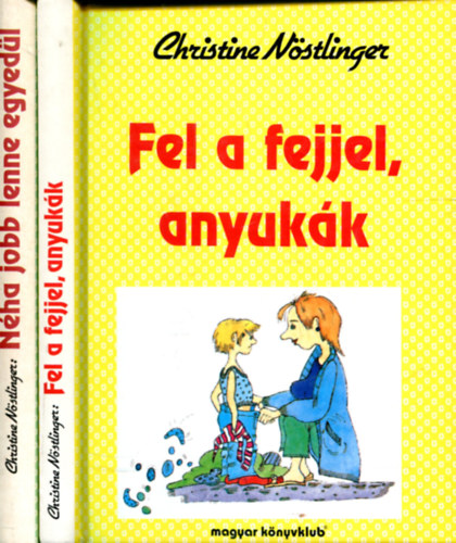 Christine Nstlinger - Fel a fejjel anyukk - Nha jobb lenne egyedl (2 db knyv)