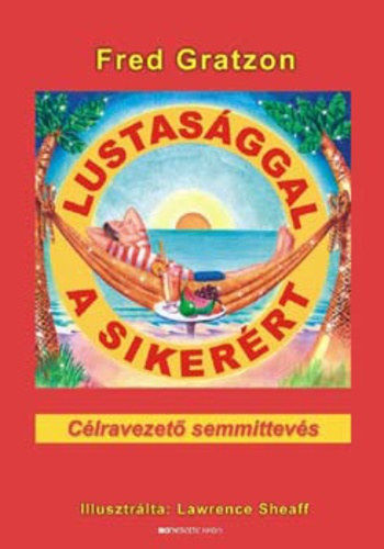 Fred Gratzon - Lustasggal a sikerrt (Clravezet semmittevs)