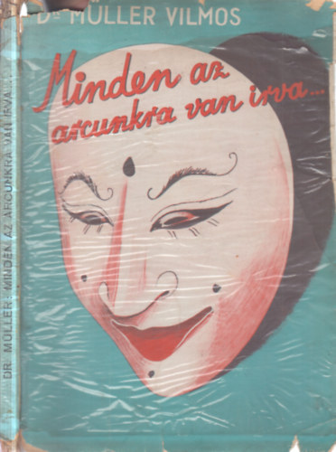 Dr. Müller Vilmos - Minden az arcunkra van írva... (203 illusztrációval)