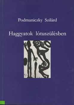 Podmaniczky Szil�rd - Haggyatok l�tusz�l�sben