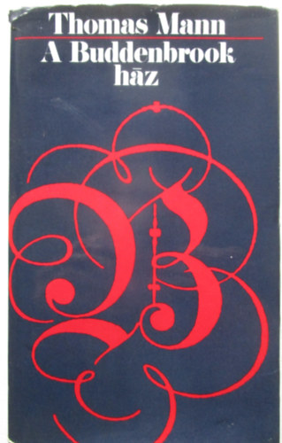 Thomas Mann - A Buddenbrook h�z