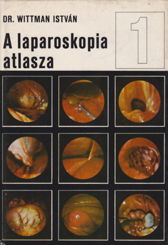 Wittman Istvn - A laparoskopia atlasza 1-2