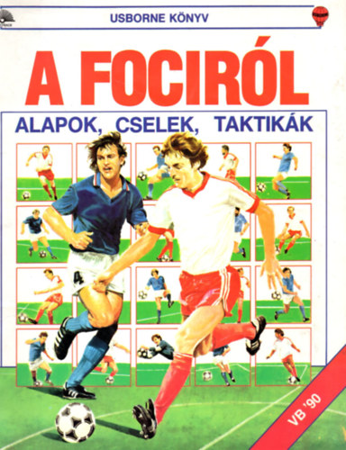 Simon Inglis - A Focirl: Alapok, Cselek, Taktikk (Usborn knyv)