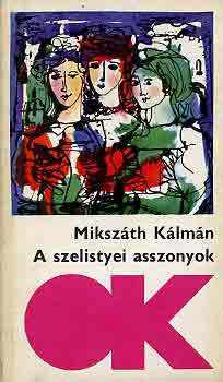 Mikszth Klmn - A szelistyei asszonyok